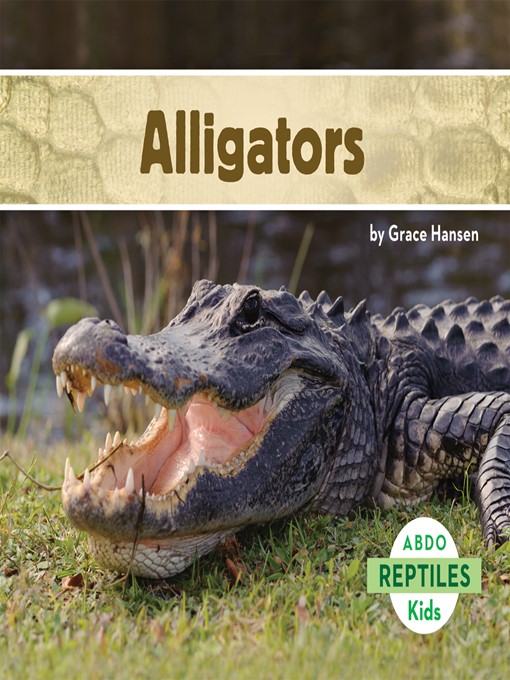 Title details for Alligators by Grace Hansen - Available